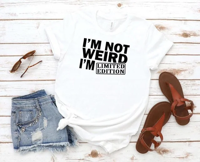 Womens I'm Not Weird I'm Limited Edition Printed Casual T-shirt-- Handmade Hand-knitted Hand-woven Womens I'm Not Weird I'm Limited Edition Printed Casual T-shirt-- Handmade Hand-knitted Hand-woven