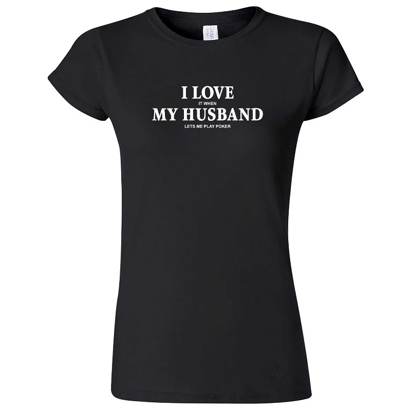 "I Love It When My Husband Lets Me Play Poker" women's t-shirt-- Notch Collar Peter Pan Collar Cowl Neck