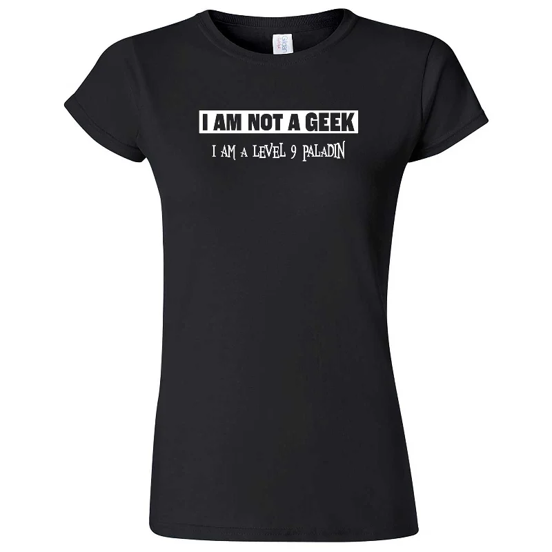 "I Am Not a Geek, I Am a Level 9 Paladin" women's t-shirt-- Anti-Shrink Durable Soft