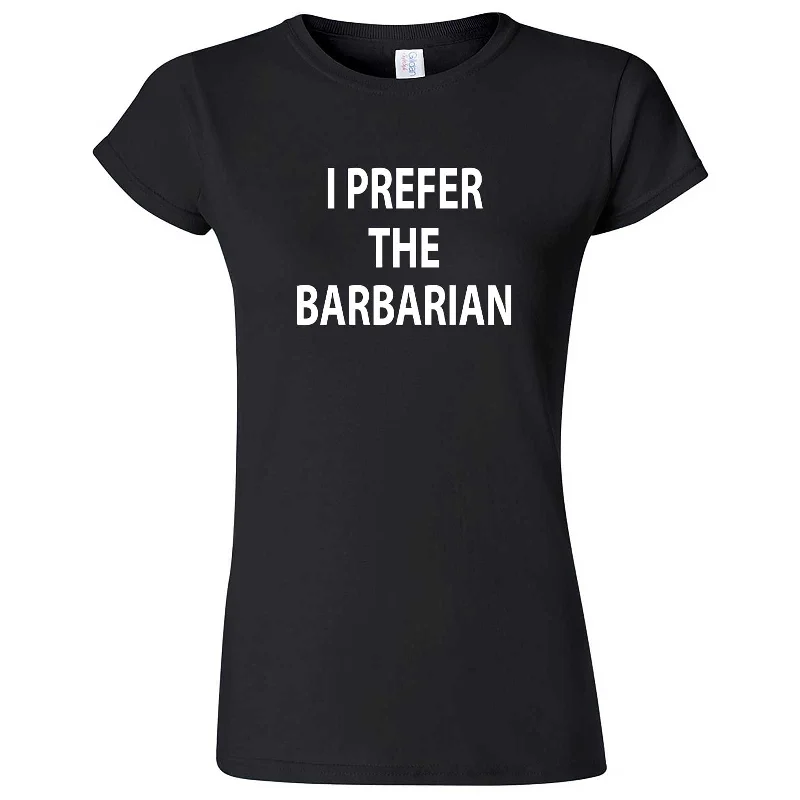 "I Prefer the Barbarian" women's t-shirt-- Fleece Fabric Down Fabric Feather Fabric